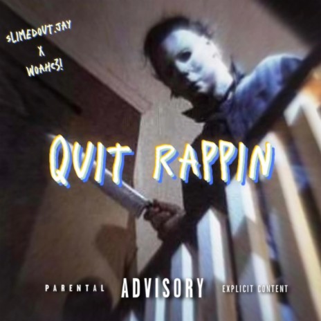 Quit rappin ft. woahc3! | Boomplay Music