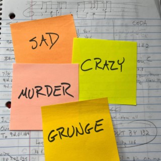 Sad, Crazy, Murder, Grunge
