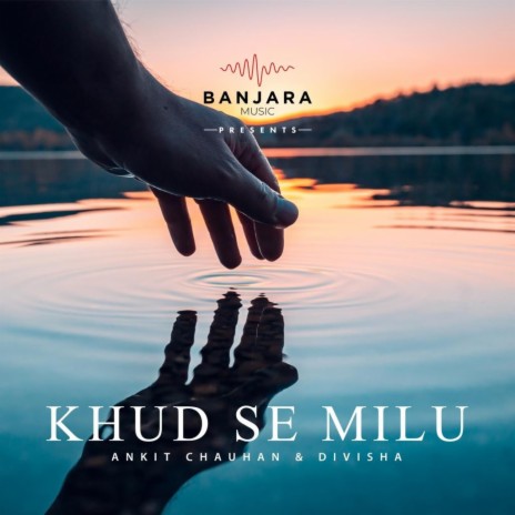 Khud Se Milu ft. Ankit Chauhan | Boomplay Music