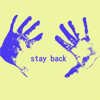 stay back