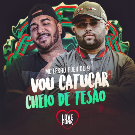 Vou Catucar Cheio de Tesão ft. DJ Jéh du 9 | Boomplay Music