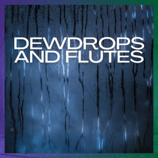 Dewdrops and Flutes