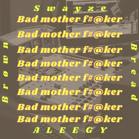 Bad Mother Fucker (feat. ALEEGY & Swayze) | Boomplay Music