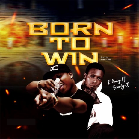 Born To Win ft. Scarly-B