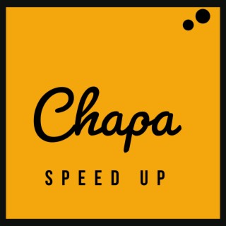chapa (speed up)