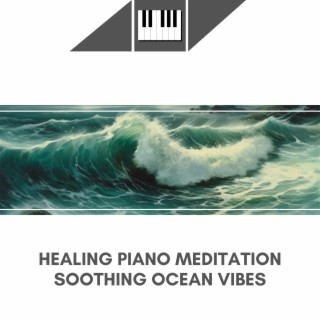 Healing Piano Meditation: Soothing Ocean Vibes