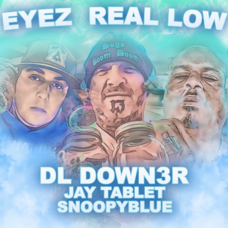 Eyez Real Low ft. Jay Tablet & Snoopyblue | Boomplay Music