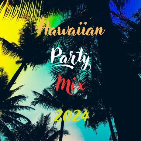 Hawaiian Party 2024 ft. Chill Out Lounge Cafe Essentials & Lounge Bar Ibiza | Boomplay Music