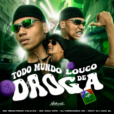 Todo Mundo Louco de Droga ft. MC Davi CPR, DJ FERNANDO 011 & Dj Ugo ZL | Boomplay Music