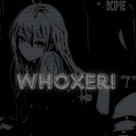 WHOXER! | Boomplay Music