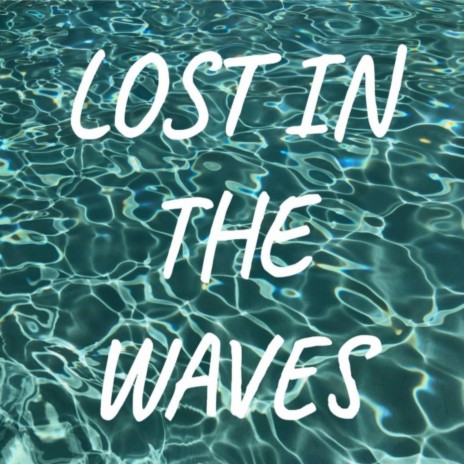 Lost In The Waves | Boomplay Music