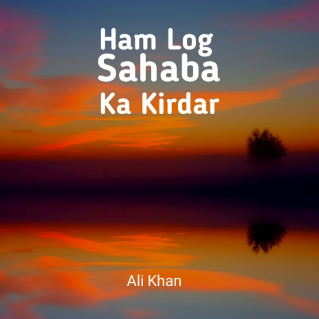 Ham Log Sahaba Ka Kirdar | Boomplay Music