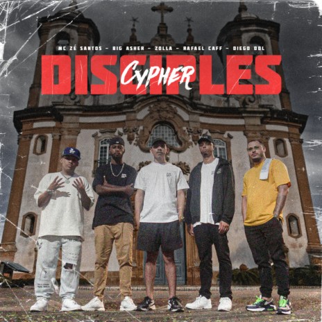 Disciples Cypher ft. Big Asher, Diego Ddl, Rafael Caff & Mc zé Santos | Boomplay Music