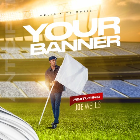 Your Banner ft. Joe Wells | Boomplay Music