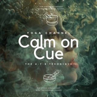Calm on Cue: the 4-7-8 Technique for Stress Management with Tibetan Bowl Sounds