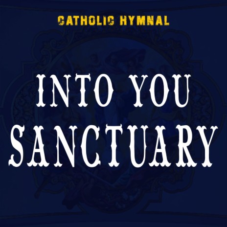 Into Your Sanctuary