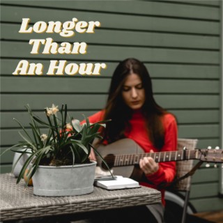 Longer Than An Hour lyrics | Boomplay Music