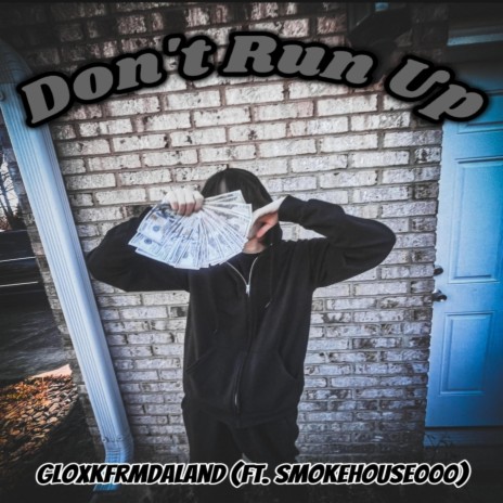 Don't Run Up ft. Smokehouse000 | Boomplay Music