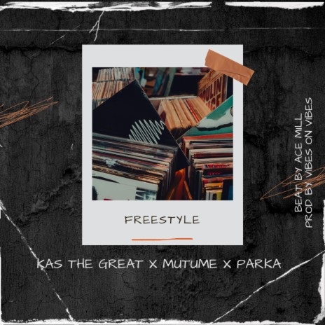 FREESTYLE ft. Mutume & Parka | Boomplay Music