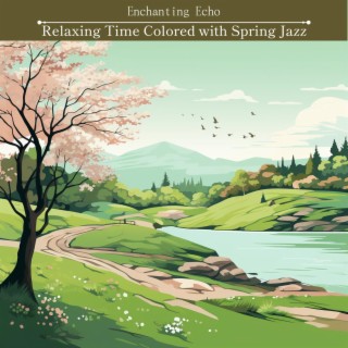 Relaxing Time Colored with Spring Jazz