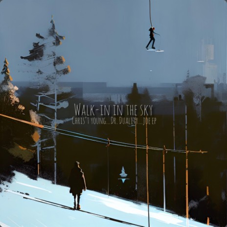 Walk-in In The Sky ft. Chris't Young, Dr. Duality & Joe EP | Boomplay Music