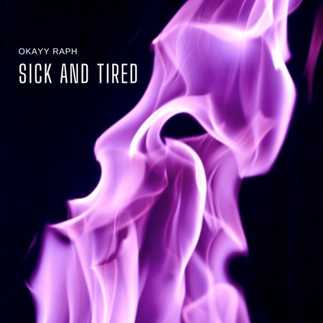 Sick and Tired | Boomplay Music