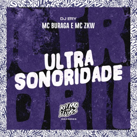 Ultra Sonoridade ft. MC ZKW & DJ Ery | Boomplay Music