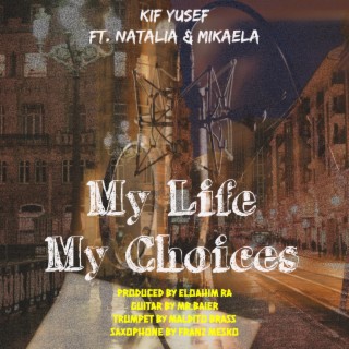My life My choices ft. Natalia & Mikaela, Mr.Baier, Franz Mesko, Maldito Brass & Eloahim Ra lyrics | Boomplay Music