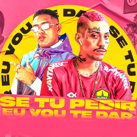 Se Tu Pedir Eu Vou Te Dar ft. Mc Draak | Boomplay Music