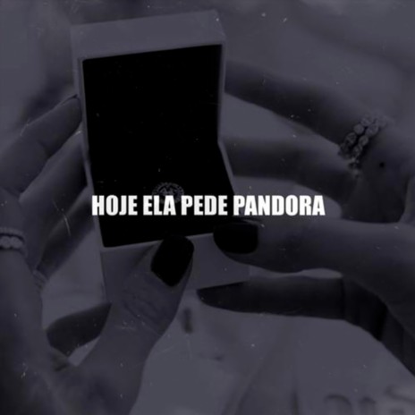 Hoje ela pede pandora | Boomplay Music