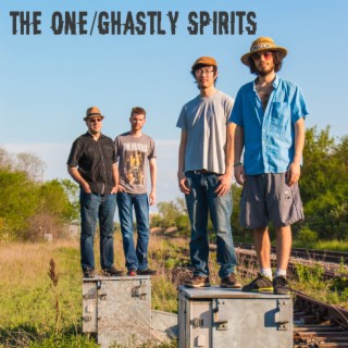 The One / Ghastly Spirits