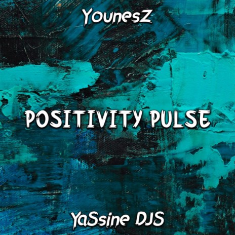 Positivity Pulse ft. YounesZ | Boomplay Music