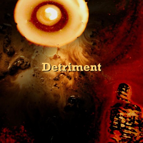 Detriment | Boomplay Music