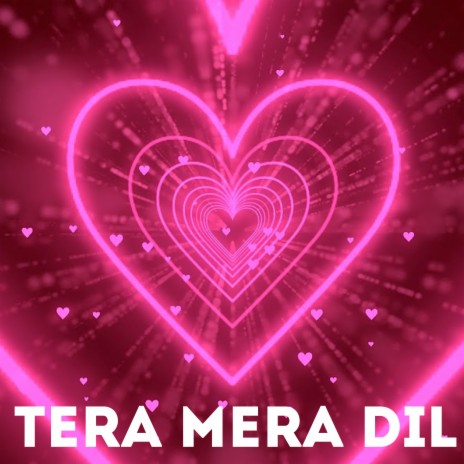 Tera Mera Dil | Boomplay Music