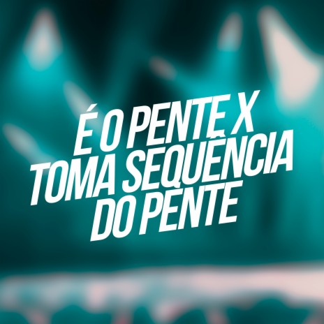 É o Pente X Toma Sequencia de Pente ft. mc pl alves, Yuri Hawaiano & Tonzão | Boomplay Music