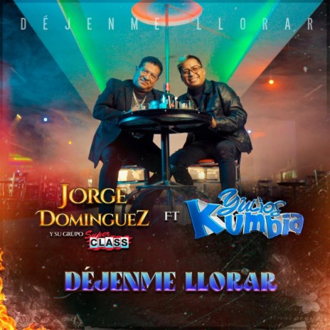 Dejenme Llorar ft. Jorge Dominguez y su grupo super class | Boomplay Music