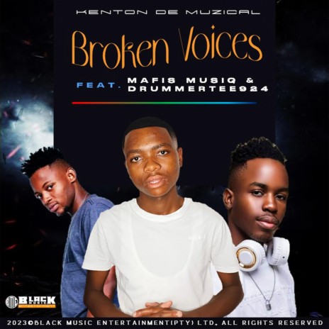 Broken Voices ft. Mafis Musiq & DrummerTee924 | Boomplay Music