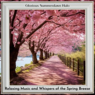 Relaxing Music and Whispers of the Spring Breeze