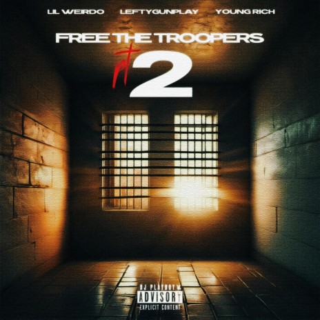 Free the Troopers Pt. 2 ft. Lil weirdo & Lefty Gunplay | Boomplay Music