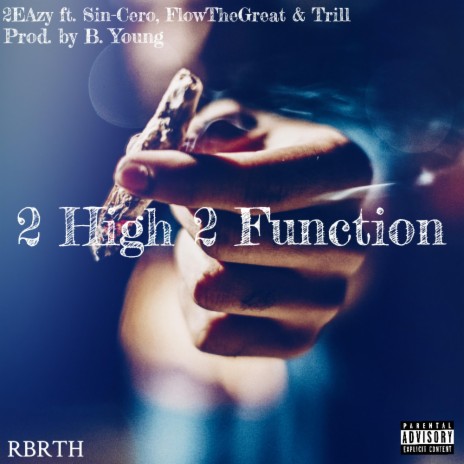 2 High 2 Function ft. Sin-Cero, FlowTheGreat & TRILL
