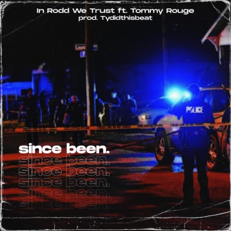 Since Been (feat. Tommy Rouge) | Boomplay Music