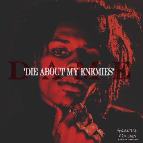 D.A.M.E. (Die About My Enemies) | Boomplay Music