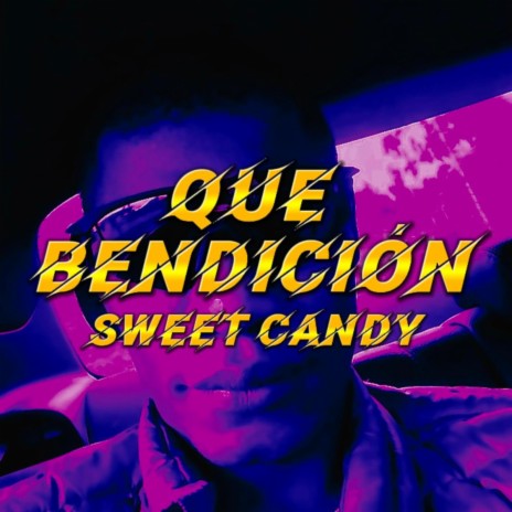 Que Bendicion (Sweet Candy) | Boomplay Music