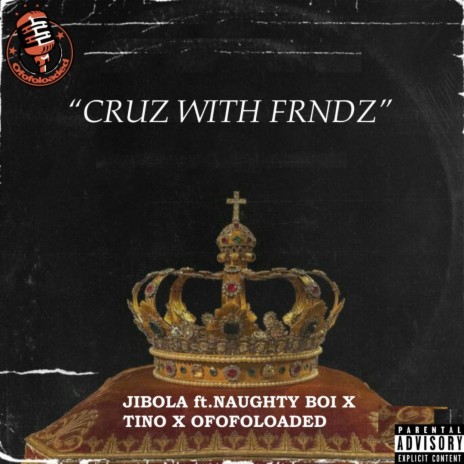 CRUZ with FRNDZ ft. Naughty Boi, Tino & OfofoLoaded | Boomplay Music