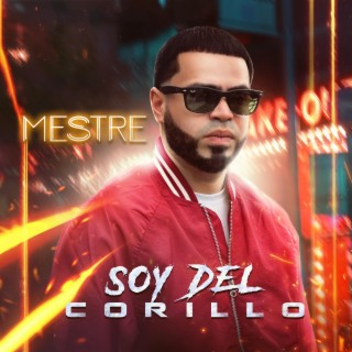 Mestre Soy Del Corillo