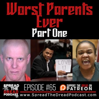 Episode #65 - Worst Parents Ever - Part One