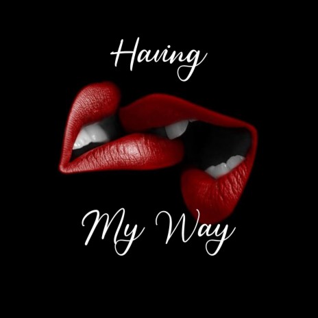 Having My Way ft. Curbservice | Boomplay Music