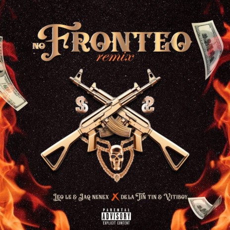 No Fronteo (Remix) ft. Lio de la Tinta, Jaq Nenex & Vitiboy | Boomplay Music
