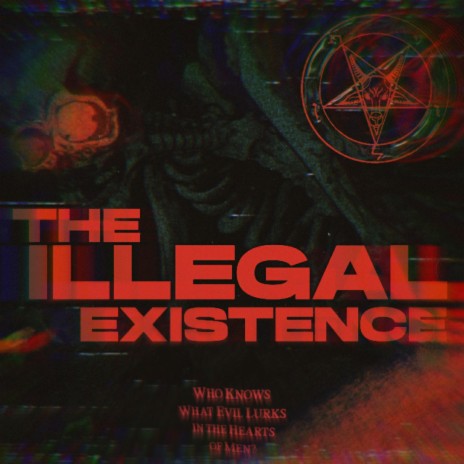 The Illegal Existence | Boomplay Music