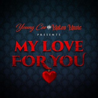 Young Cee & Mateo Music Presents: My Love For You